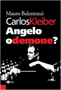 Carlos Kleiber, angelo o demone